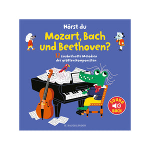 Hörst du Mozart, Bach und Beethoven? ab 2J.