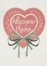 Laden Sie das Bild in den Galerie-Viewer, &quot;Who´s you Mama&quot; Mama T-Shirt